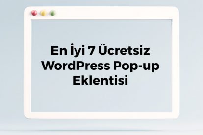 En İyi Ücretsiz 7 WordPress Pop-up Eklentisi