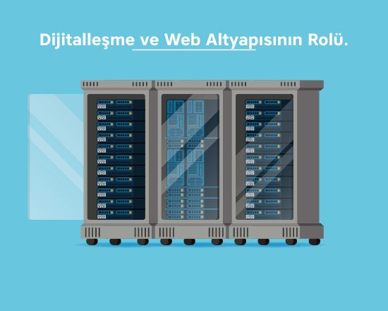Dijitalleşme ve web altyapısının rolü